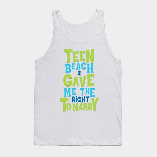 Teen Beach Legalized Gay Tank Top by PlanetWeirdPod